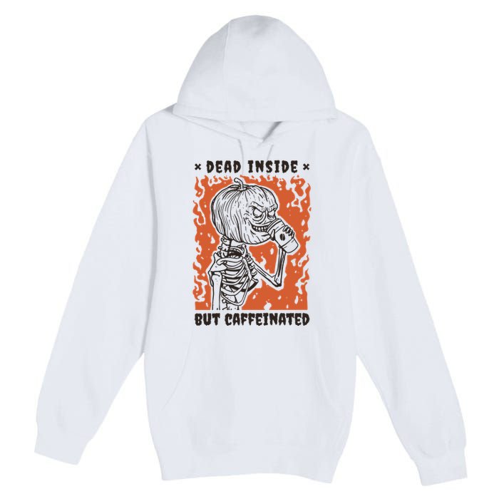 Dead Inside But Caffeinated Pumpkin Skeleton Premium Pullover Hoodie