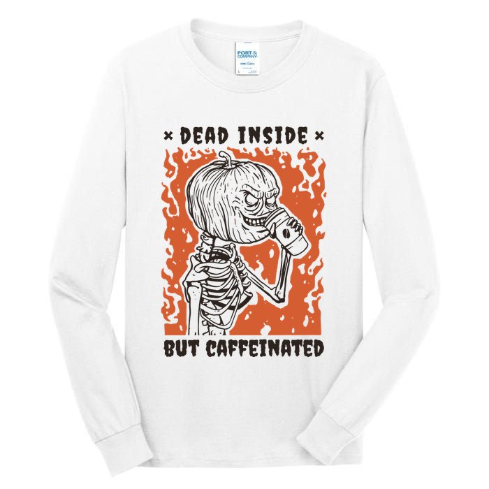 Dead Inside But Caffeinated Pumpkin Skeleton Tall Long Sleeve T-Shirt