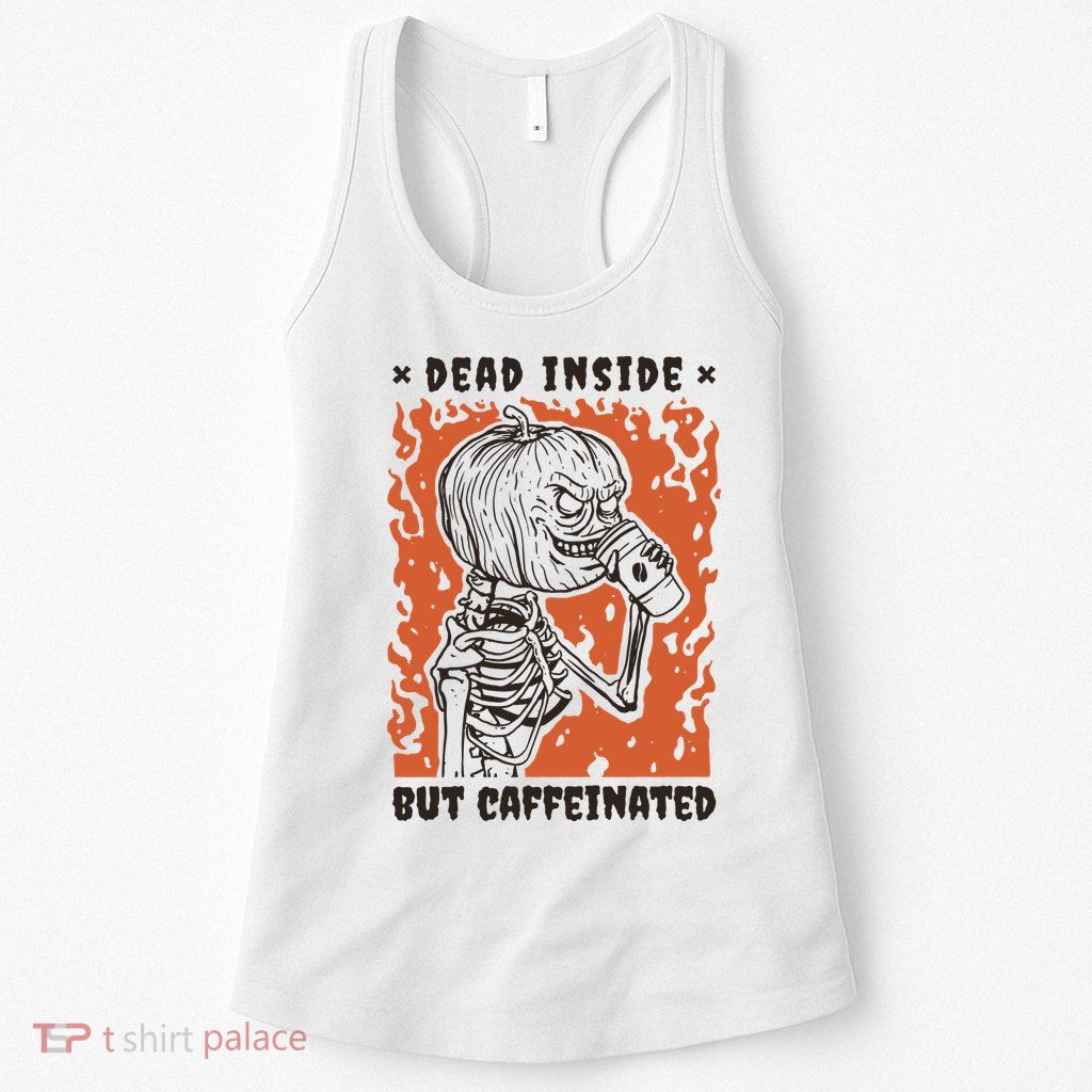 Dead Inside But Caffeinated Pumpkin Skeleton Womens Tank Top