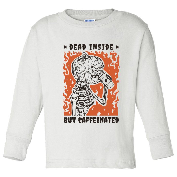 Dead Inside But Caffeinated Pumpkin Skeleton Toddler Long Sleeve Shirt