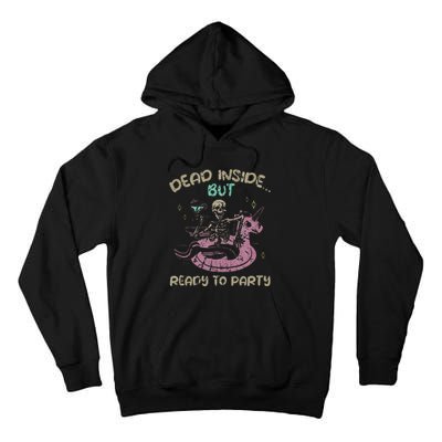 Dead Inside But Ready To Party Skeleton Chilling Tall Hoodie