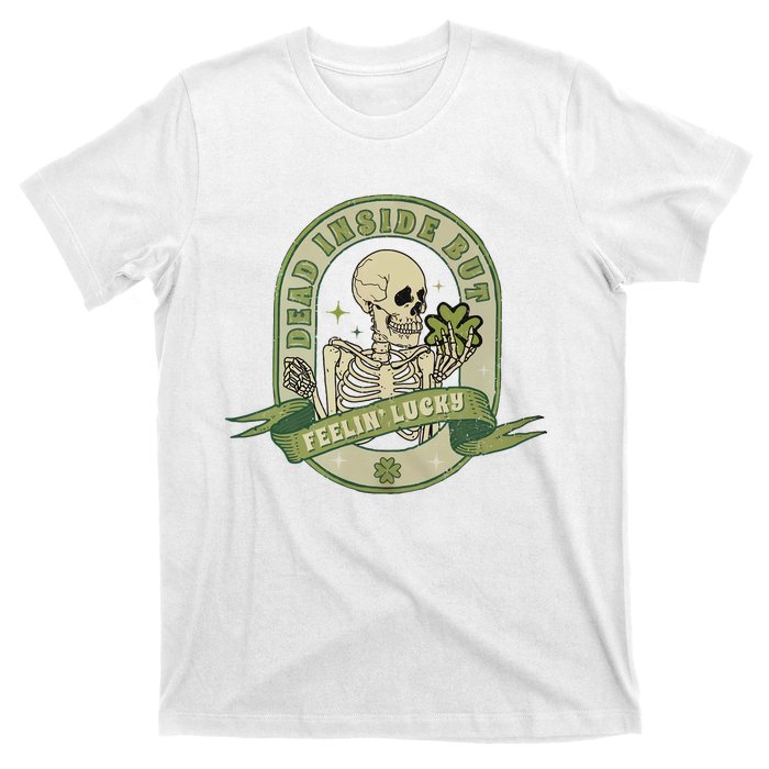 Dead Inside But Feelin Lucky T-Shirt