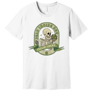 Dead Inside But Feelin Lucky Premium T-Shirt