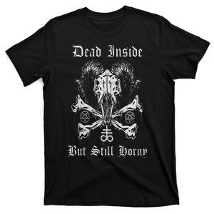 Dead Inside But Still Horny T-Shirt