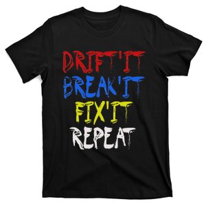 Drift It Break It Fix It Repeat Racing Car Drifting T-Shirt