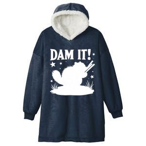 Dam It Beaver Funny Beaver Sarcastic Gift Hooded Wearable Blanket