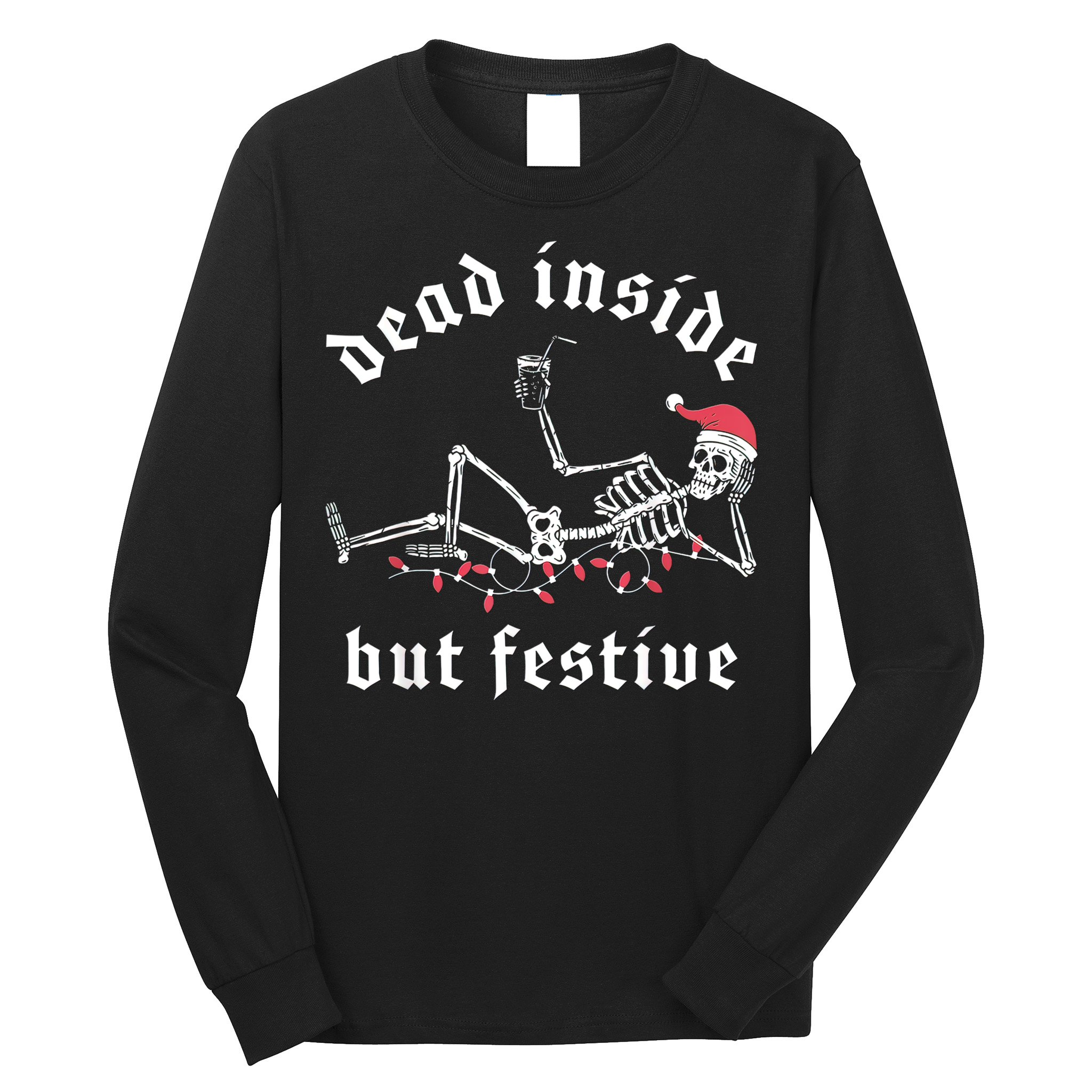 Dead Inside But Festive Christmas Skeleton Drinking Love Long Sleeve Shirt