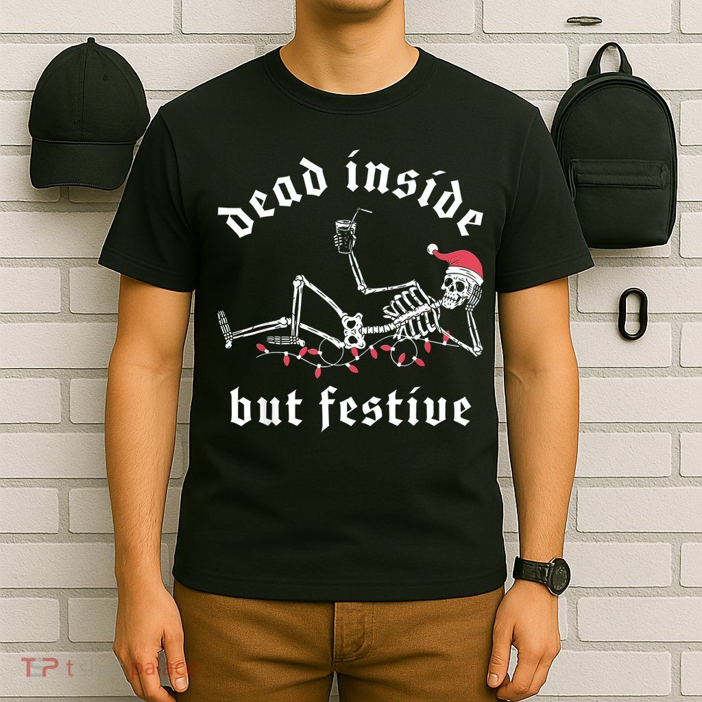 Dead Inside But Festive Christmas Skeleton Drinking Love T-Shirt