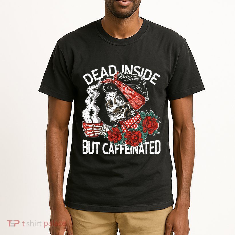Dead Inside But Caffeinated Skeleton Coffee Tall T-Shirt
