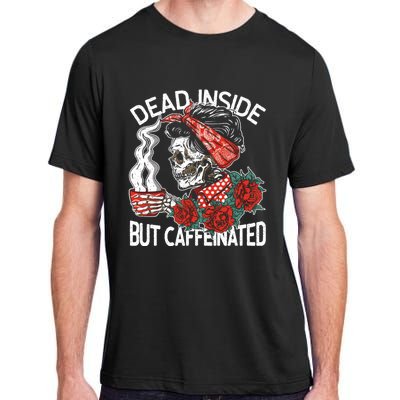 Dead Inside But Caffeinated Skeleton Coffee Adult ChromaSoft Performance T-Shirt