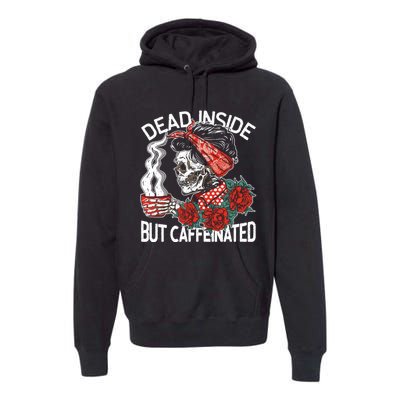 Dead Inside But Caffeinated Skeleton Coffee Premium Hoodie