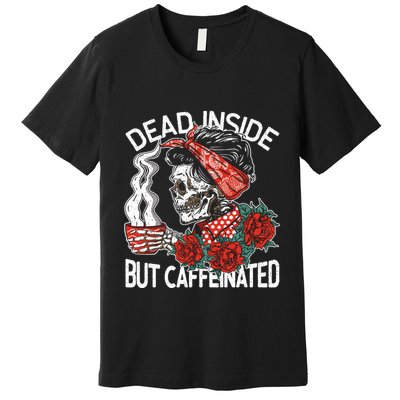 Dead Inside But Caffeinated Skeleton Coffee Premium T-Shirt