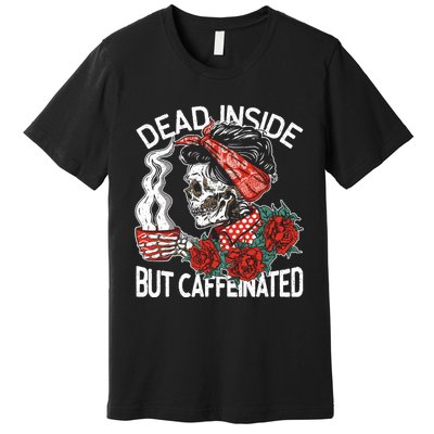 Dead Inside But Caffeinated Skeleton Coffee Premium T-Shirt