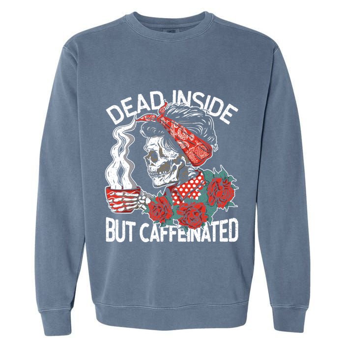 Dead Inside But Caffeinated Skeleton Coffee Garment-Dyed Sweatshirt