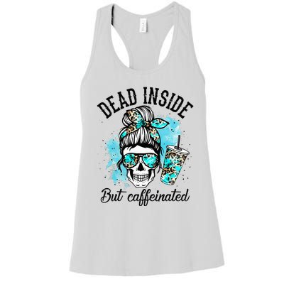 Dead Inside But Caffeinated Skeleton Skull Coffee Lover  Women's Racerback Tank