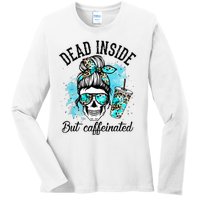 Dead Inside But Caffeinated Skeleton Skull Coffee Lover  Ladies Long Sleeve Shirt