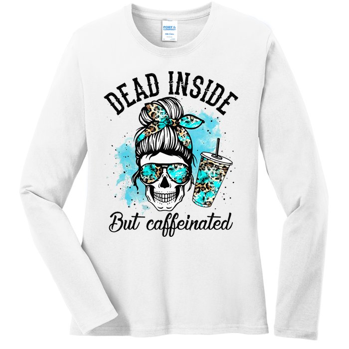 Dead Inside But Caffeinated Skeleton Skull Coffee Lover  Ladies Long Sleeve Shirt