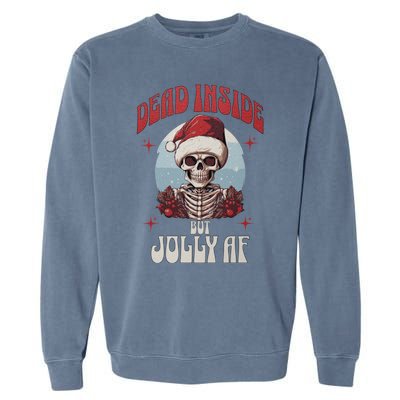 Dead Inside But Jolly Af Christmas Festive Holiday Cool Gift Garment-Dyed Sweatshirt