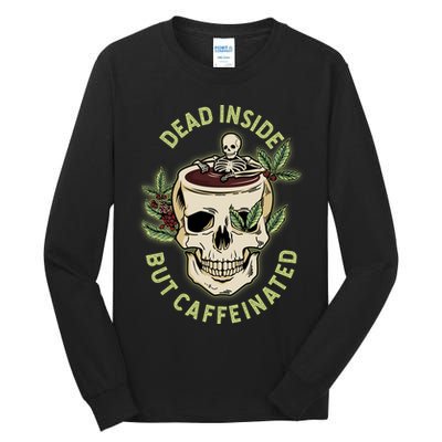 Dead Inside But Caffeinated Coffee Lover Skull Skeleton Tall Long Sleeve T-Shirt