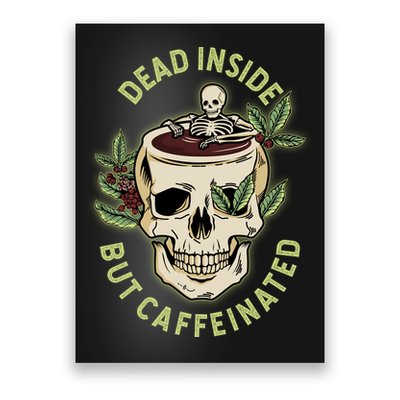 Dead Inside But Caffeinated Coffee Lover Skull Skeleton Poster