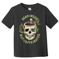 Dead Inside But Caffeinated Coffee Lover Skull Skeleton Toddler T-Shirt