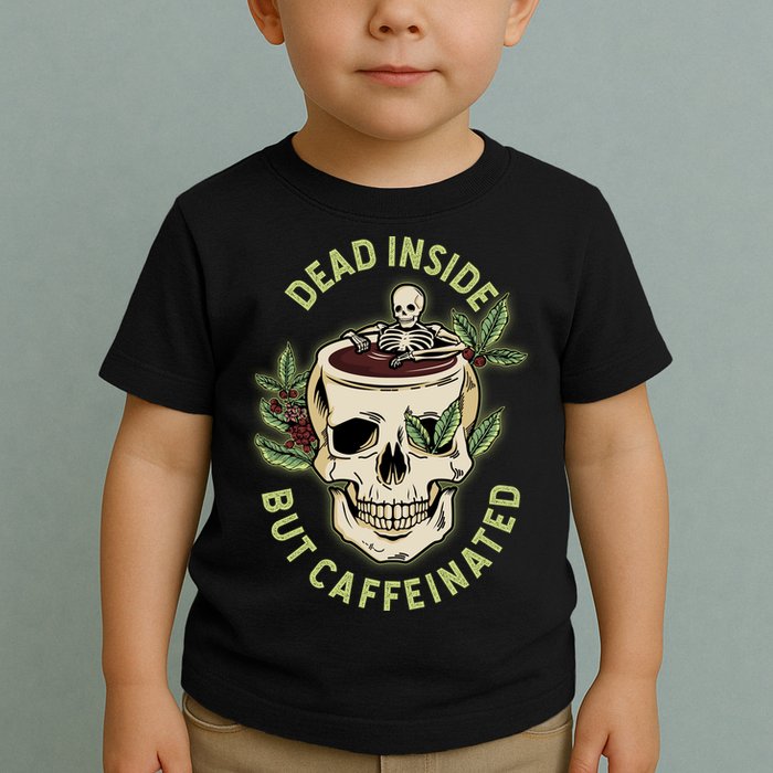 Dead Inside But Caffeinated Coffee Lover Skull Skeleton Toddler T-Shirt