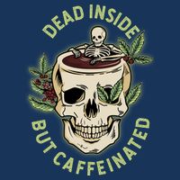 Dead Inside But Caffeinated Coffee Lover Skull Skeleton Infant Baby Jersey Bodysuit