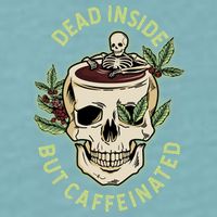 Dead Inside But Caffeinated Coffee Lover Skull Skeleton Sueded Cloud Jersey T-Shirt