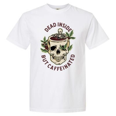 Dead Inside But Caffeinated Coffee Lover Skull Skeleton Garment-Dyed Heavyweight T-Shirt