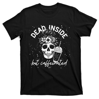 Dead Inside But Caffeinated Mom Skull Flower Coffee Lover T-Shirt