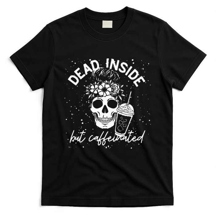 Dead Inside But Caffeinated Mom Skull Flower Coffee Lover T-Shirt