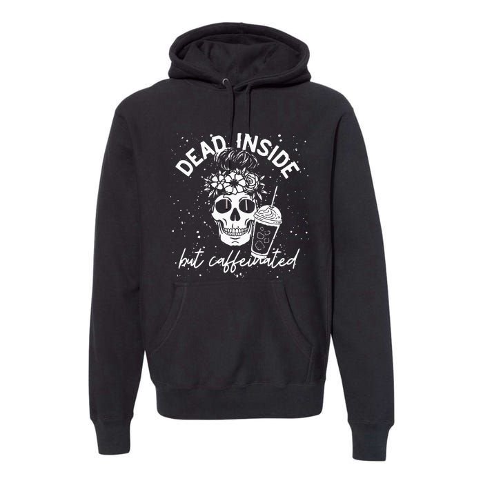 Dead Inside But Caffeinated Mom Skull Flower Coffee Lover Premium Hoodie