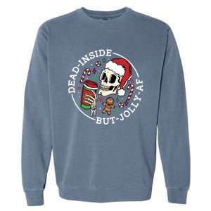 Dead Inside But Jolly Af Christmas Skeleton Santa Xmas Skull Gift Garment-Dyed Sweatshirt