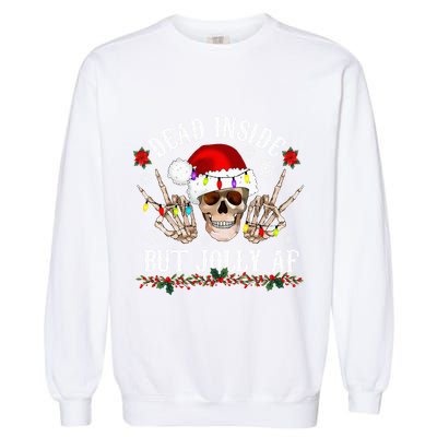 Dead Inside But Jolly AF Funny Christmas Funny Skull Design Garment-Dyed Sweatshirt