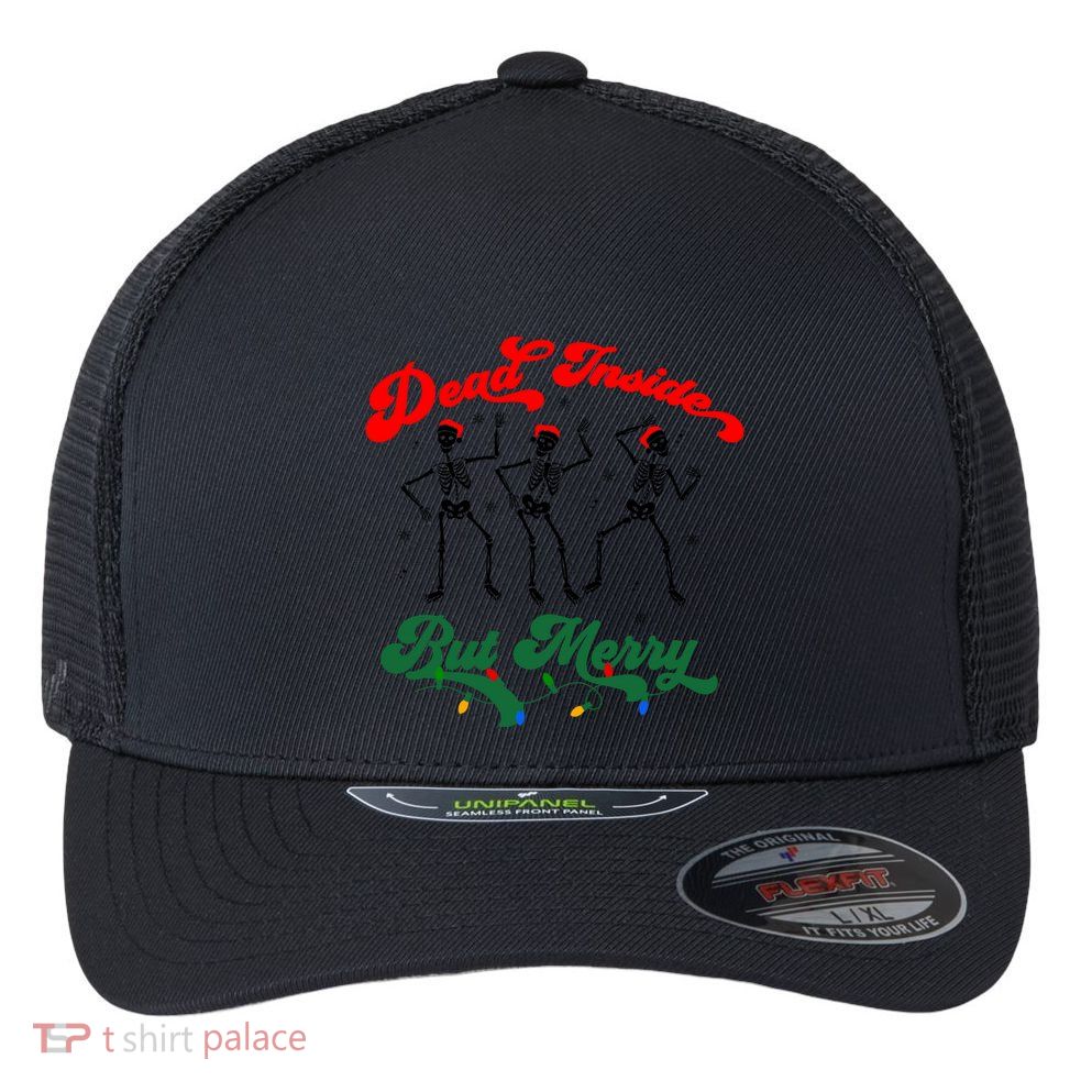 Dead Inside But ItS Merry Christmas Dancing Skeleton Xmas Cool Gift Flexfit Unipanel Trucker Cap