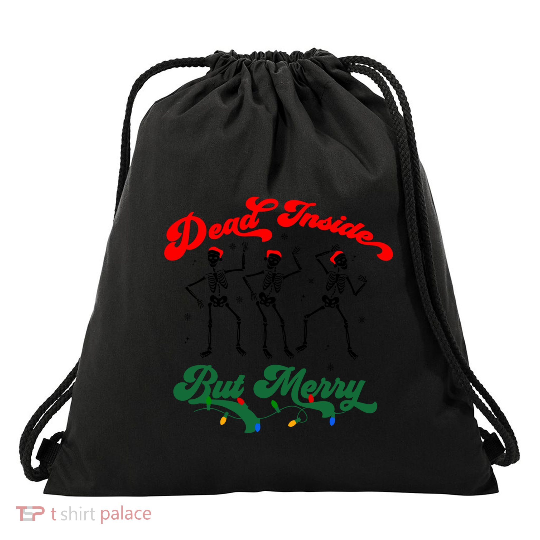 Dead Inside But ItS Merry Christmas Dancing Skeleton Xmas Cool Gift Drawstring Bag