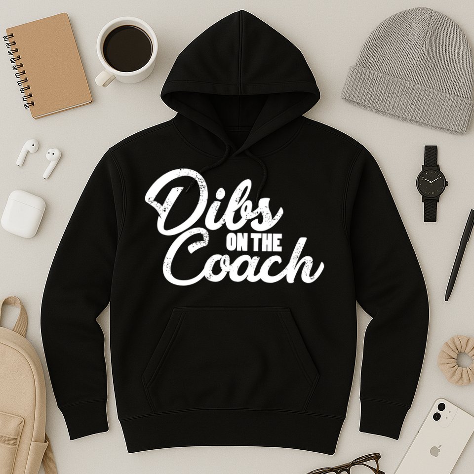 Dibs On The Coach Hoodie