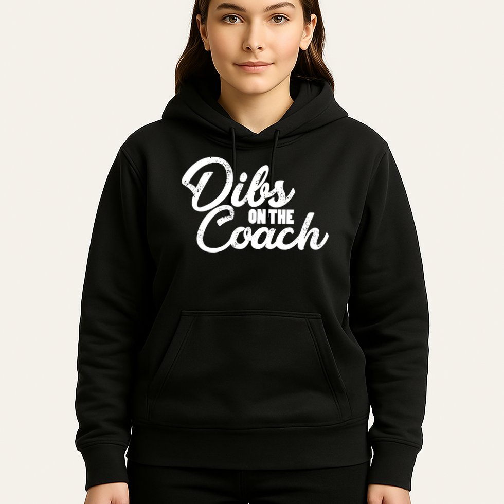Dibs On The Coach Hoodie