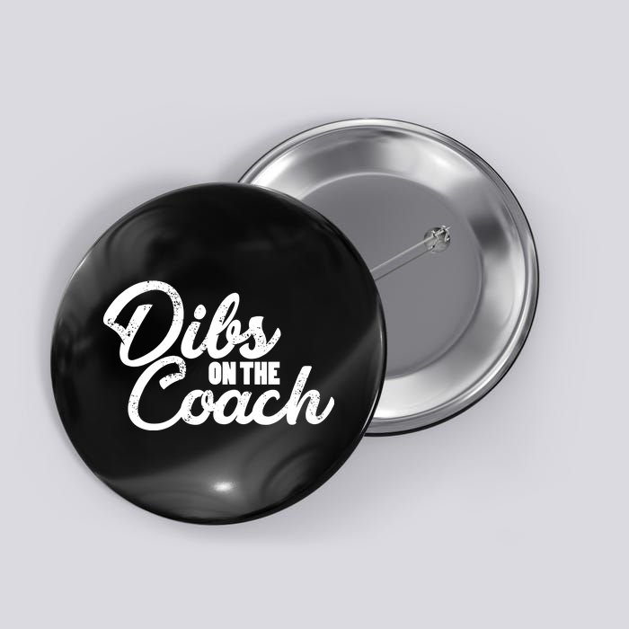 Dibs On The Coach Button