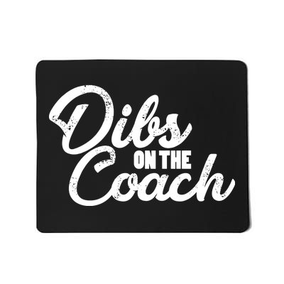 Dibs On The Coach Mousepad