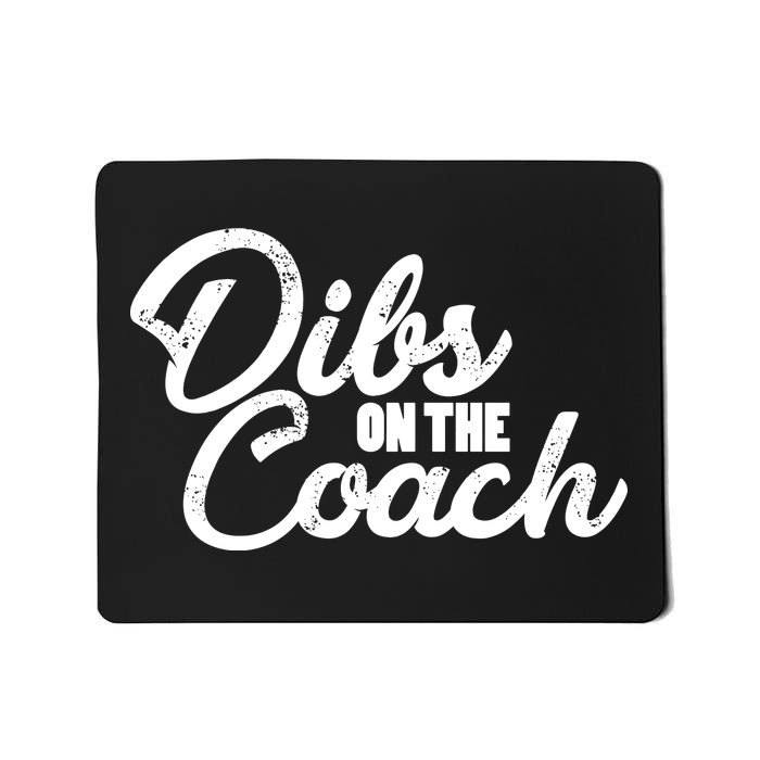 Dibs On The Coach Mousepad