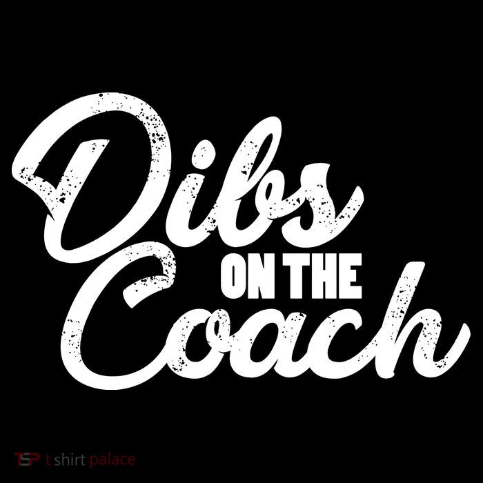 Dibs On The Coach Poster