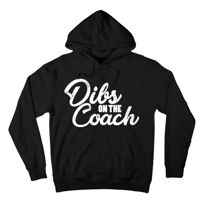 Dibs On The Coach Tall Hoodie