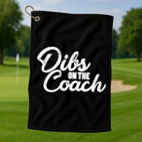 Dibs On The Coach Golf Towel