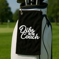 Dibs On The Coach Golf Towel