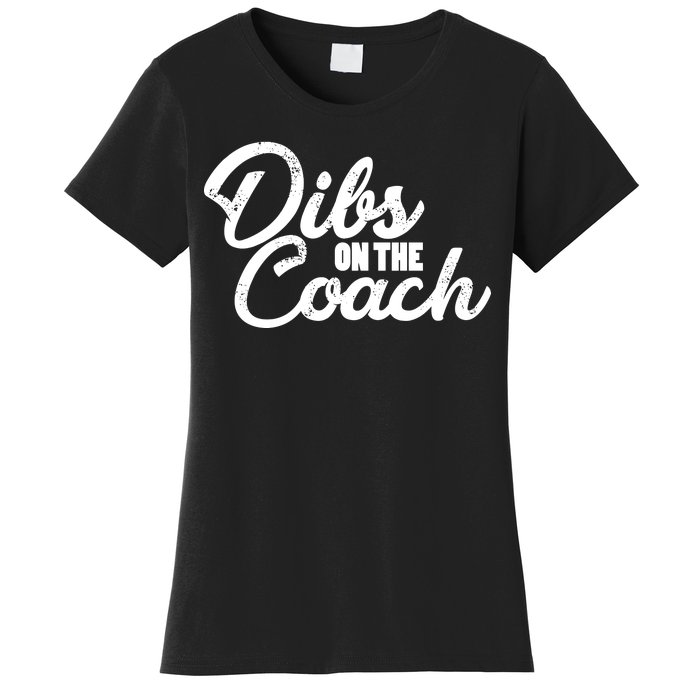 Dibs On The Coach Women's T-Shirt