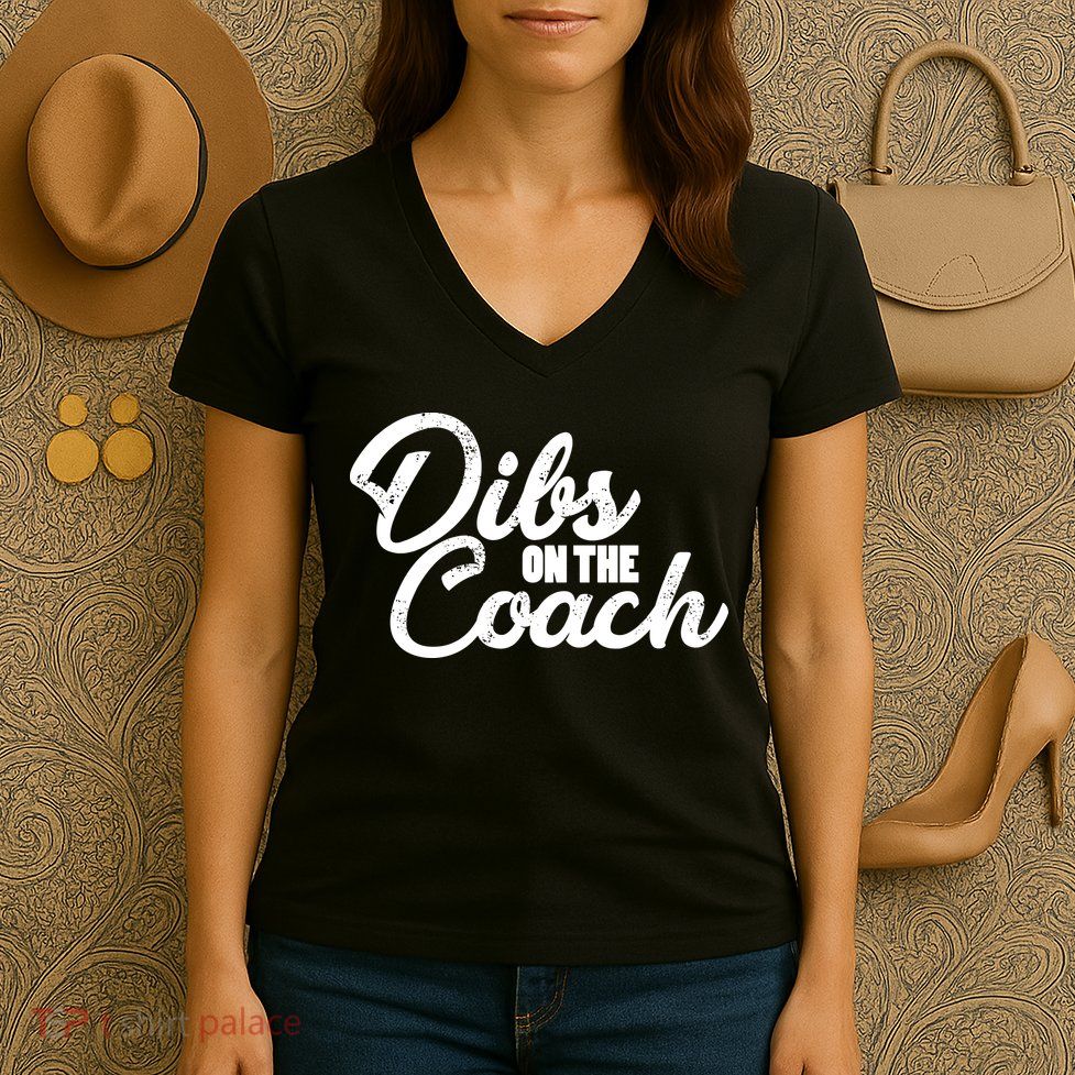 Dibs On The Coach Women's V-Neck T-Shirt