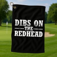 Dibs On The Redhead St. Patrick's Day Golf Towel