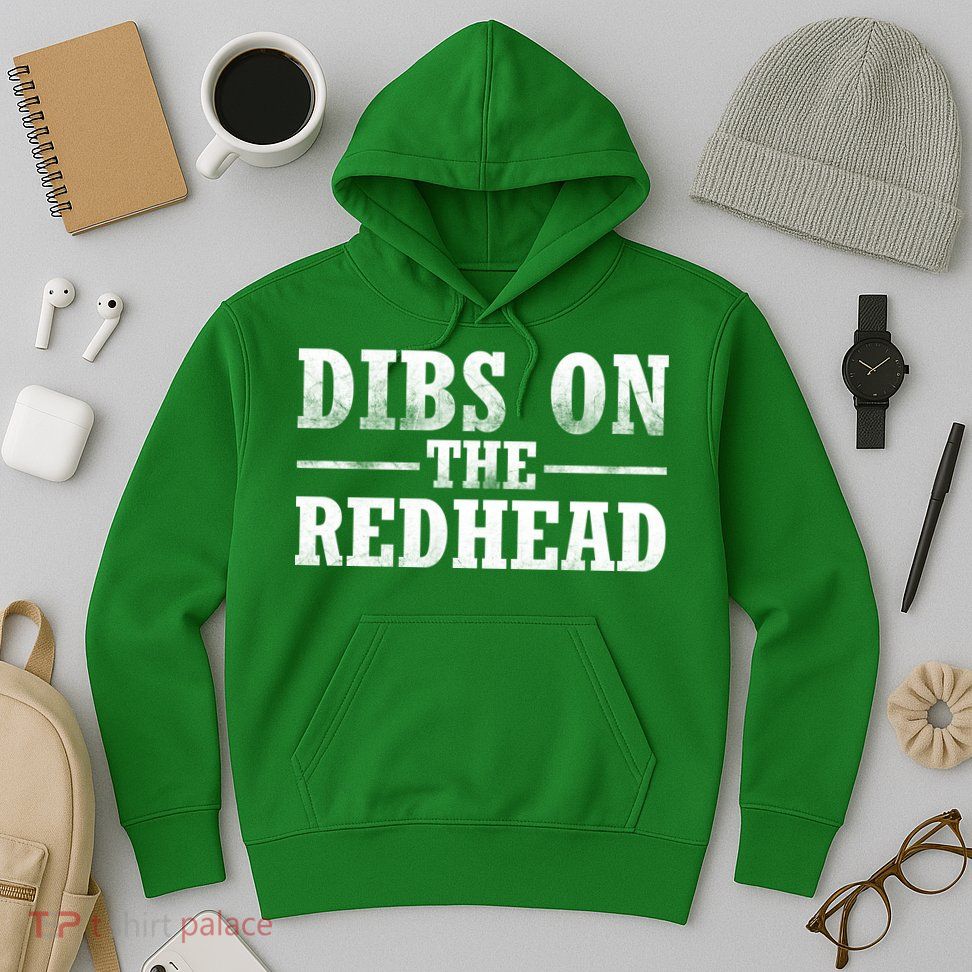 Dibs On The Redhead St. Patrick's Day Hoodie