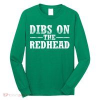 Dibs On The Redhead St. Patrick's Day Long Sleeve Shirt